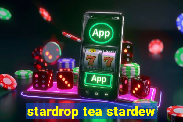 stardrop tea stardew